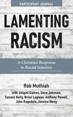 Diario del participante Lamentando el racismo: Una respuesta cristiana a la injusticia racial - Lamenting Racism Participant Journal: A Christian Response to Racial Injustice