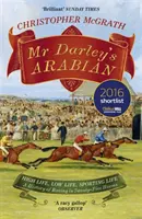 Mr Darley's Arabian - High Life, Low Life, Sporting Life: Una historia de las carreras en 25 caballos: Preseleccionado para el Libro Deportivo William Hill del Año - Mr Darley's Arabian - High Life, Low Life, Sporting Life: A History of Racing in 25 Horses: Shortlisted for the William Hill Sports Book of the Year