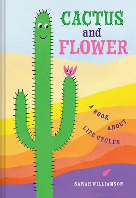 Cactus y flores: Un libro sobre los ciclos de la vida - Cactus and Flower: A Book about Life Cycles