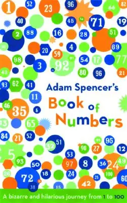 El libro de los números de Adam Spencer: Un viaje extraño e hilarante del 1 al 100 - Adam Spencer's Book of Numbers: A Bizarre and Hilarious Journey from 1 to 100