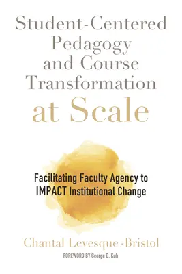 Pedagogía centrada en el estudiante y transformación de cursos a gran escala: Facilitar la acción del profesorado para influir en el cambio institucional - Student-Centered Pedagogy and Course Transformation at Scale: Facilitating Faculty Agency to Impact Institutional Change