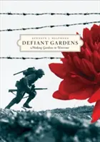 Jardines desafiantes: La creación de jardines en tiempos de guerra - Defiant Gardens: Making Gardens in Wartime