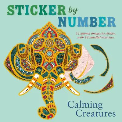 Pegatina por número: Criaturas que calman: 12 imágenes de animales para pegar con 12 ejercicios de atención plena - Sticker by Number: Calming Creatures: 12 Animal Images to Sticker, with 12 Mindful Exercises