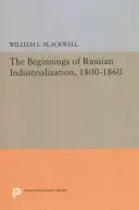 Los comienzos de la industrialización rusa, 1800-1860 - Beginnings of Russian Industrialization, 1800-1860