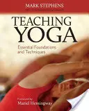 Enseñanza del yoga: Fundamentos y técnicas esenciales - Teaching Yoga: Essential Foundations and Techniques