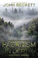 Paganismo en profundidad: Un Enfoque Politeísta - Paganism in Depth: A Polytheist Approach