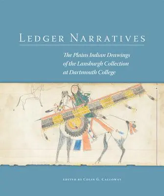 Ledger Narratives: Los dibujos de los indios de las llanuras en la Colección Mark Lansburgh del Dartmouth College - Ledger Narratives: The Plains Indian Drawings in the Mark Lansburgh Collection at Dartmouth College