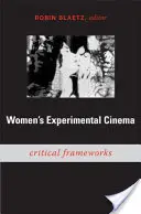 Cine experimental de mujeres: Marcos críticos - Women's Experimental Cinema: Critical Frameworks