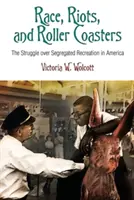 Raza, disturbios y montañas rusas: La lucha por el ocio segregado en América - Race, Riots, and Roller Coasters: The Struggle Over Segregated Recreation in America