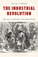 La Revolución Industrial: El Estado, el conocimiento y el comercio mundial - The Industrial Revolution: The State, Knowledge and Global Trade