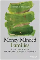 Money Minded Families: Cómo criar hijos financieramente bien - Money Minded Families: How to Raise Financially Well Children