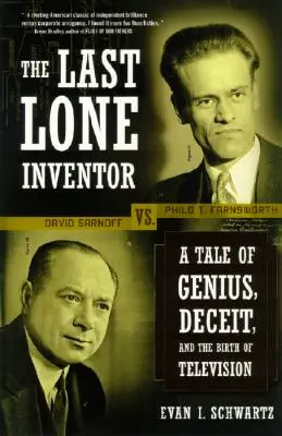 El último inventor solitario: Una historia de genio, engaño y el nacimiento de la televisión - The Last Lone Inventor: A Tale of Genius, Deceit, and the Birth of Television