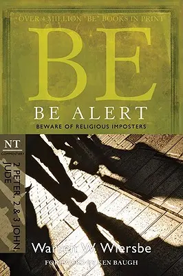 Esté alerta (2 Pedro, 2 y 3 Juan, Judas): Cuidado con los impostores religiosos - Be Alert (2 Peter, 2 & 3 John, Jude): Beware of the Religious Impostors