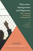 Educación, inmigración y migración: Política, liderazgo y praxis para un mundo cambiante - Education, Immigration and Migration: Policy, Leadership and Praxis for a Changing World