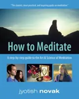 Cómo meditar - Guía paso a paso del arte y la ciencia de la meditación (Novak Jyotish (Jyotish Novak)) - How to Meditate - A Step-by-Step Guide to the Art & Science of Meditation (Novak Jyotish (Jyotish Novak))