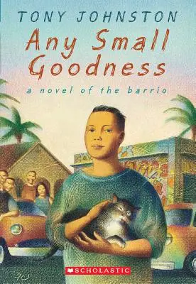 Cualquier pequeña bondad: A Novel of the Barrio: Una novela de barrio - Any Small Goodness: A Novel of the Barrio: A Novel of the Barrio