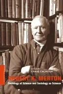 Robert K. Merton Sociología de la ciencia y sociología como ciencia - Robert K. Merton: Sociology of Science and Sociology as Science