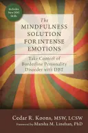 La solución Mindfulness para las emociones intensas: Toma el control del trastorno límite de la personalidad con DBT - The Mindfulness Solution for Intense Emotions: Take Control of Borderline Personality Disorder with DBT