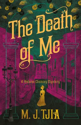 La muerte de mí: Un misterio de Heloise Chancey - The Death of Me: A Heloise Chancey Mystery