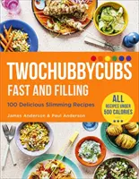 Twochubbycubs Comida rápida y saciante: 100 deliciosas recetas para adelgazar - Twochubbycubs Fast and Filling Food: 100 Delicious Slimming Recipes