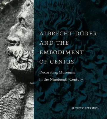 Albrecht Drer y la encarnación del genio: La decoración de museos en el siglo XIX - Albrecht Drer and the Embodiment of Genius: Decorating Museums in the Nineteenth Century