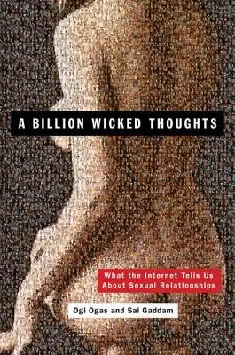 Mil millones de pensamientos perversos: Lo que Internet nos dice sobre las relaciones sexuales - A Billion Wicked Thoughts: What the Internet Tells Us about Sexual Relationships