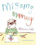 Missing Mummy - Un libro sobre el duelo - Missing Mummy - A Book About Bereavement