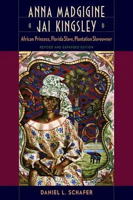 Anna Madgigine Jai Kingsley: princesa africana, esclava de Florida y propietaria de una plantación esclava - Anna Madgigine Jai Kingsley: African Princess, Florida Slave, Plantation Slaveowner