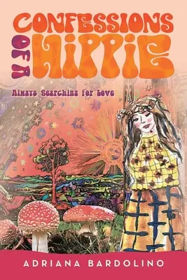 Confesiones de un hippie: Siempre en busca del amor - Confessions of a Hippie: Always Searching for Love