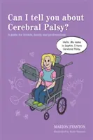 ¿Puedo hablarle de la parálisis cerebral? Guía para amigos, familiares y profesionales - Can I Tell You about Cerebral Palsy?: A Guide for Friends, Family and Professionals