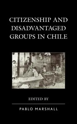 Ciudadanía y grupos desfavorecidos en Chile - Citizenship and Disadvantaged Groups in Chile