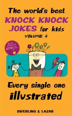 The World's Best Knock Knock Jokes for Kids Volume 4, 4: Every Single One Illustrated (Los mejores chistes del mundo para niños, volumen 4: todos los chistes ilustrados) - The World's Best Knock Knock Jokes for Kids Volume 4, 4: Every Single One Illustrated