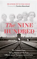 Nuevecientas - Las extraordinarias jóvenes del primer transporte oficial judío a Auschwitz - Nine Hundred - The Extraordinary Young Women of the First Official Jewish Transport to Auschwitz