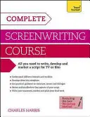 Curso completo de guión - Una guía completa para escribir, desarrollar y comercializar un guión para televisión o cine - Complete Screenwriting Course - A complete guide to writing, developing and marketing a script for TV or film