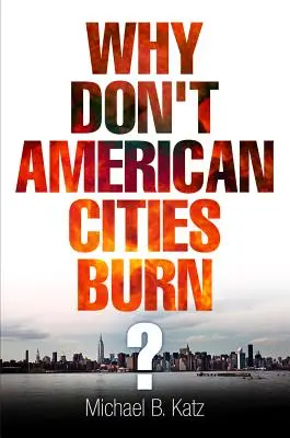 ¿Por qué no arden las ciudades estadounidenses? - Why Don't American Cities Burn?