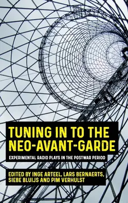 Sintonía neovanguardista: radionovelas experimentales en la posguerra - Tuning in to the Neo-Avant-Garde: Experimental Radio Plays in the Postwar Period