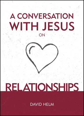 Una conversación con Jesús... sobre las relaciones - A Conversation with Jesus... on Relationships