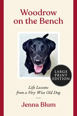 Woodrow en el banco: Lecciones de vida de un sabio perro viejo - Woodrow on the Bench: Life Lessons from a Wise Old Dog