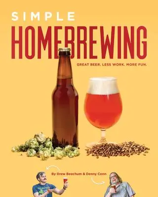 Simple Homebrewing: Gran cerveza, menos trabajo y más diversión - Simple Homebrewing: Great Beer, Less Work, More Fun