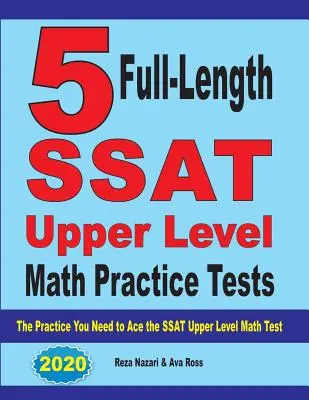 5 Exámenes de Práctica de Matemáticas de Nivel Superior del SSAT: La práctica que necesitas para aprobar el examen de matemáticas de nivel superior del SSAT - 5 Full-Length SSAT Upper Level Math Practice Tests: The Practice You Need to Ace the SSAT Upper Level Math Test