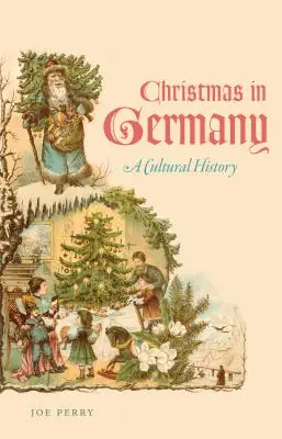 La Navidad en Alemania: Una historia cultural - Christmas in Germany: A Cultural History