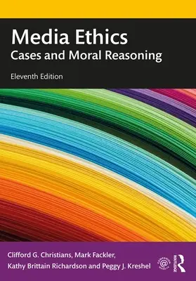 Ética de los medios de comunicación: Casos y razonamiento moral - Media Ethics: Cases and Moral Reasoning