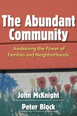 La comunidad abundante: Despertando el Poder de las Familias y los Vecindarios - The Abundant Community: Awakening the Power of Families and Neighborhoods