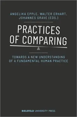 Prácticas de comparación: Hacia una nueva comprensión de una práctica humana fundamental - Practices of Comparing: Towards a New Understanding of a Fundamental Human Practice