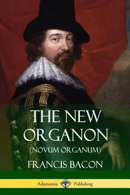 El Nuevo Organon (Novum Organum) - The New Organon (Novum Organum)