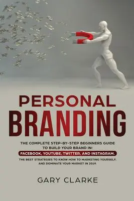 Personal Branding: La Gua Completa para Usar la TCC para Combatir la Ansiedad, la Depresin y Recuperar el Control sobre la Ira, el Pni: Facebook, YouTube, Twitter e Instagram. La Mejor - Personal Branding: The Complete Step-by-Step Beginners Guide to Build Your Brand in: Facebook, YouTube, Twitter, and Instagram. The Best