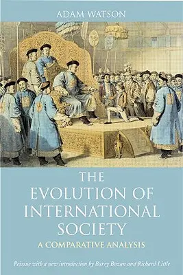 La evolución de la sociedad internacional: A Comparative Historical Analysis Reedición con una nueva introducción de Barry Buzan y Richard Little - The Evolution of International Society: A Comparative Historical Analysis Reissue with a New Introduction by Barry Buzan and Richard Little