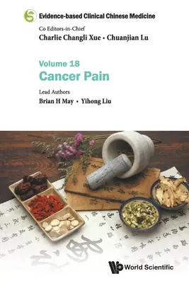 Medicina Clínica China Basada en la Evidencia - Volumen 18: Dolor por Cáncer - Evidence-Based Clinical Chinese Medicine - Volume 18: Cancer Pain