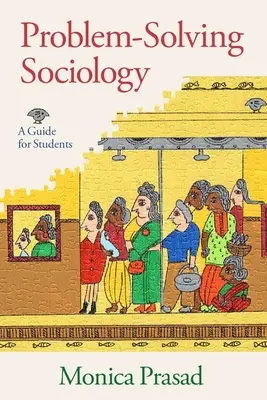 Sociología para la resolución de problemas: Guía para estudiantes - Problem-Solving Sociology: A Guide for Students