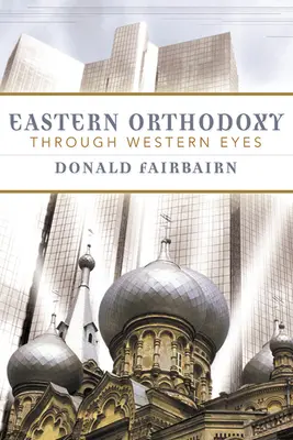 La ortodoxia oriental a través de los ojos occidentales - Eastern Orthodoxy Through Western Eyes